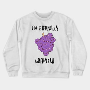 I'm Eternally Grapeful Crewneck Sweatshirt